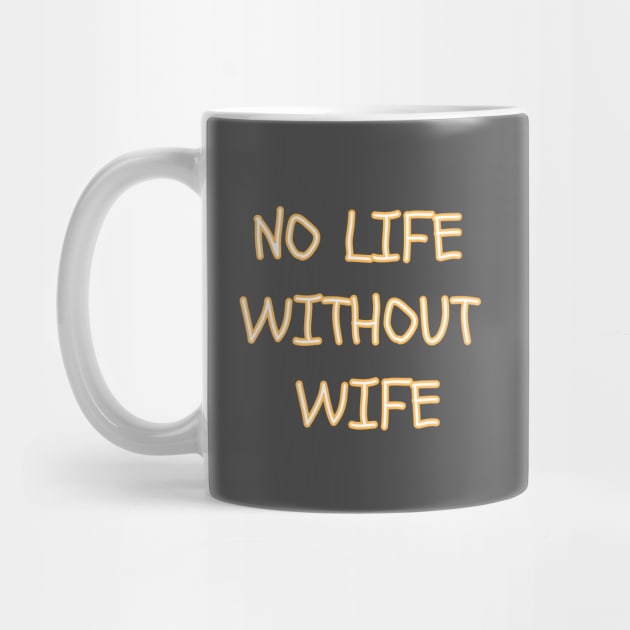 no life without wife by sharon designs